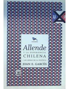 Allende y la experiencia chilena. Las armas de la política (Usado)