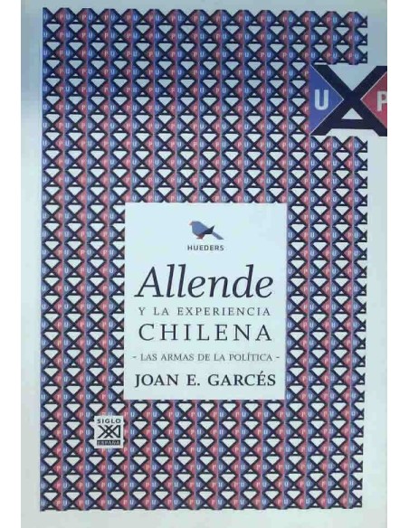 Allende y la experiencia chilena. Las armas de la política (Usado)