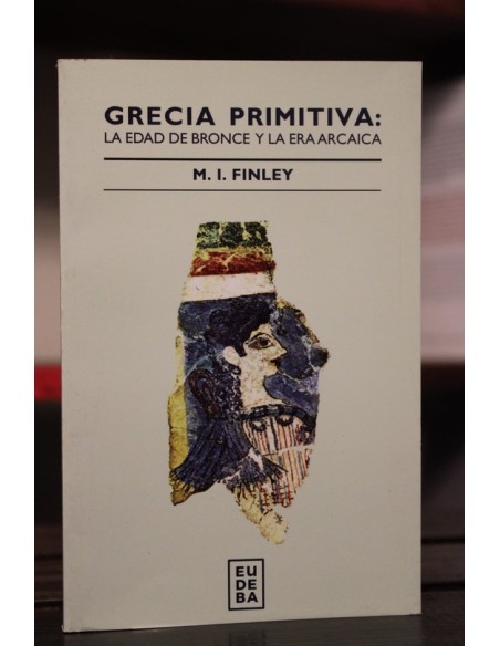 Grecia primitiva: la edad de bronce y la era arcaica (Nuevo) Grecia primitiva: la edad de bronce y la era arcaica (Nuevo)