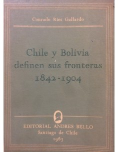 Chile y Bolivia definen sus fronteras 1842-1904 (Usado)