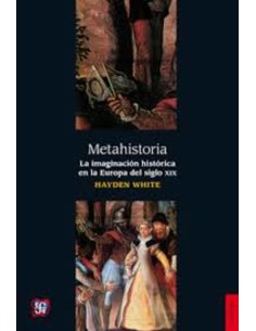 Metahistoria. La imaginación histórica en la Europa del siglo XIX (Usado)