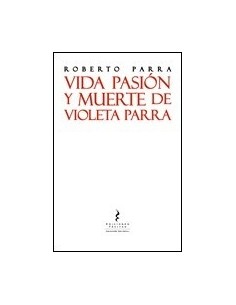 Vida pasión y muerte de Violeta Parra (Usado)
