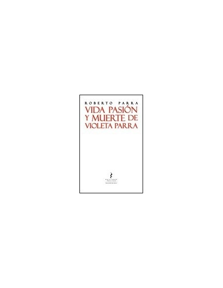Vida pasión y muerte de Violeta Parra (Usado)