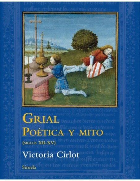 Grial. Poética y mito (Siglos XII-XV) (Nuevo)