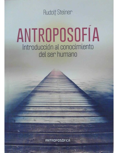 Antroposofía (introducción al conocimiento del ser humano) (Nuevo) Antroposofía (introducción al conocimiento del ser humano) (Nuevo)