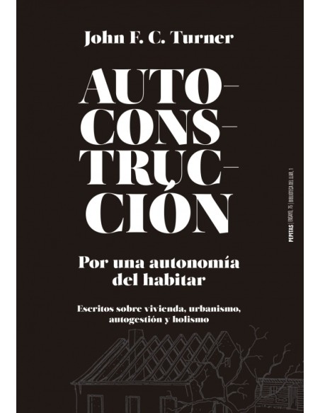 Autoconstrucción. Por una autonomía del habitar (Nuevo) Autoconstrucción. Por una autonomía del habitar (Nuevo)