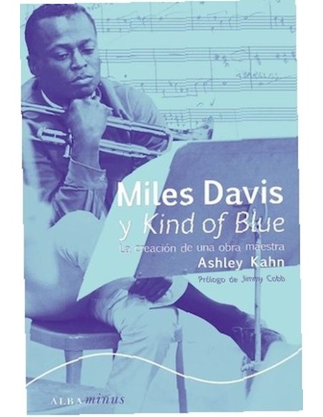 Miles Davis y Kind of Blue: la Creacion de una Obra Maestra (Nuevo)