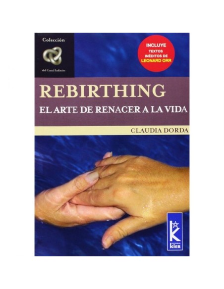 Rebirthing. El arte de renacer a la vida (Nuevo) Rebirthing. El arte de renacer a la vida (Nuevo)