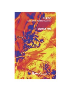 Fuego. Salvajismos y domesticaciones (Nuevo)