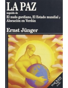 La paz. Seguido de El nudo gordiano, El Estado mundial y Alocución en Verdún (Nuevo)