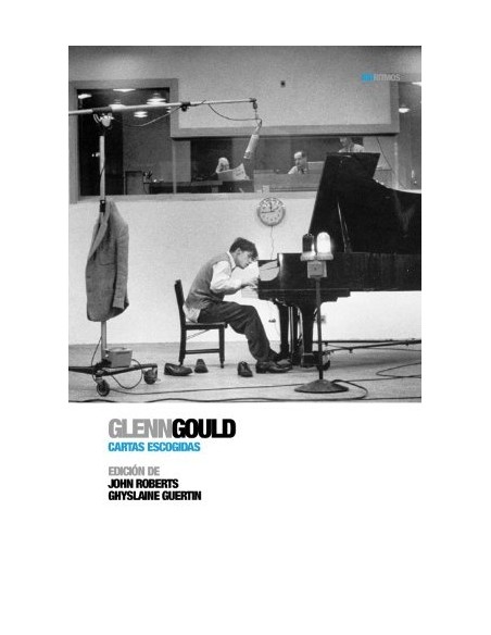 Glenn Gould: Cartas Escogidas (Nuevo) Glenn Gould: Cartas Escogidas (Nuevo)