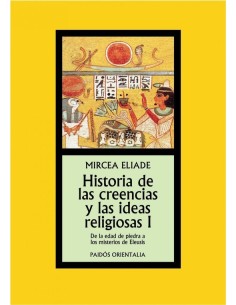 Historia de las creencias y las ideas religiosas I. De la edad de piedra a los misterios de Eleusis (Nuevo)