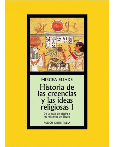 Historia de las creencias y las ideas religiosas I. De la edad de piedra a los misterios de Eleusis (Nuevo) Historia de las creencias y las ideas religiosas I. De la edad de piedra a los misterios de Eleusis (Nuevo)