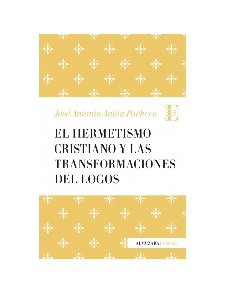 El hermetismo cristiano y las transformaciones del logos (Nuevo) El hermetismo cristiano y las transformaciones del logos (Nuevo)