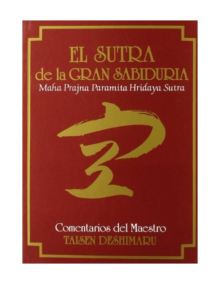 El Sutra de la Gran Sabiduría. Maha Prajna Paramita Hridaya Sutra (Nuevo)