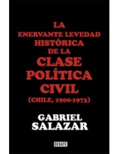 La enervante levedad histórica de la clase política civil (1900-1973) (Nuevo)