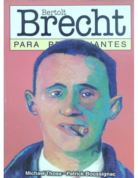 Bertolt Brecht para principiantes (Nuevo) Bertolt Brecht para principiantes (Nuevo)