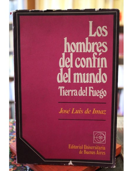 Los hombres del confín del mundo. Tierra del fuego (Usado)