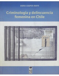 Criminología y delincuencia femenina en Chile (Nuevo)