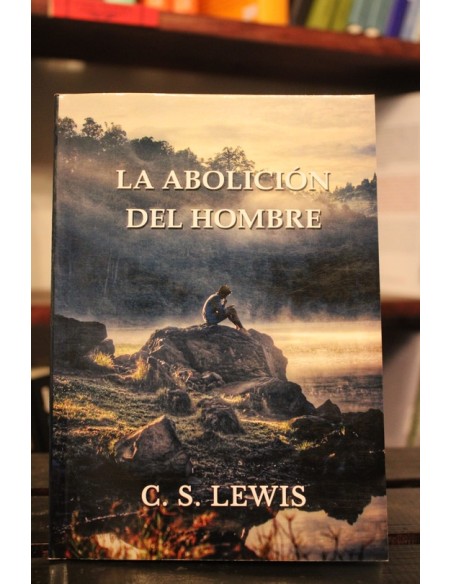 La abolición del hombre (Nuevo) La abolición del hombre (Nuevo)
