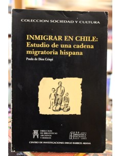 Inmigrar en Chile: Estudio de una cadena migratoria hispana (Usado)