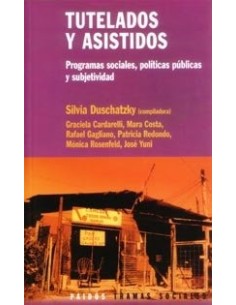 Tutelados y asistidos. Programas sociales, políticas públicas y subjetividad (Usado)