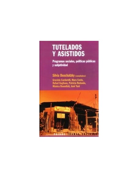Tutelados y asistidos. Programas sociales, políticas públicas y subjetividad (Usado) Tutelados y asistidos. Programas sociales, políticas públicas y subjetividad (Usado)