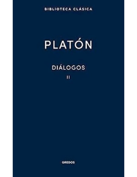 Diálogos II Gorgias, Menéxeno, Eutidemo, Menón, Crátilo (Nuevo) Diálogos II Gorgias, Menéxeno, Eutidemo, Menón, Crátilo (Nuevo)