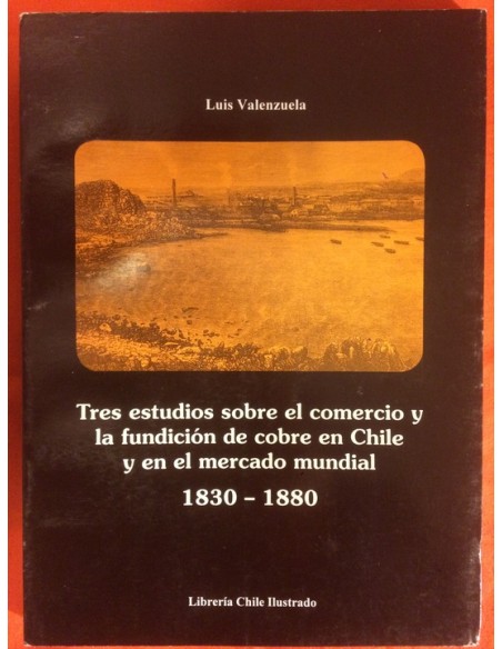 Tres estudios sobre el comercio y la fundición de cobre en Chile y en el mercado mundial (Usado) Tres estudios sobre el comercio y la fundición de cobre en Chile y en el mercado mundial (Usado)