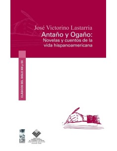 Antaño y Ogaño: Novelas y cuentos de la vida hispanoamericana (Usado)