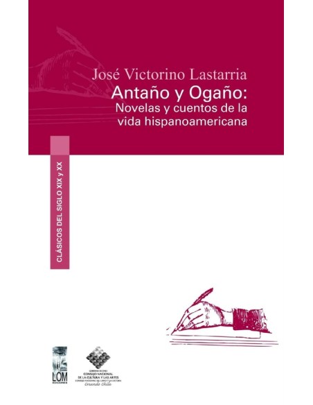 Antaño y Ogaño: Novelas y cuentos de la vida hispanoamericana (Usado) Antaño y Ogaño: Novelas y cuentos de la vida hispanoamericana (Usado)