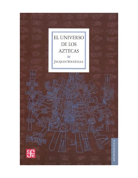 El universo de los aztecas (Nuevo) (Nuevo) El universo de los aztecas (Nuevo) (Nuevo)