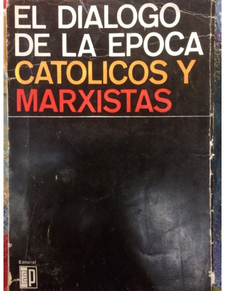 El diálogo de la época, católicos y marxistas (Usado)