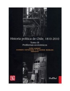 Historia política de Chile, 1810-2010. Tomo III. Problemas económicos (Usado)
