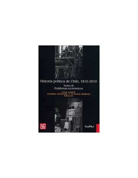 Historia política de Chile, 1810-2010. Tomo III. Problemas económicos (Usado) Historia política de Chile, 1810-2010. Tomo III. Problemas económicos (Usado)
