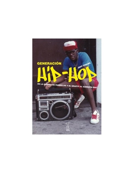Generación Hip-Hop De la guerra de pandillas y el graf gangsta rap (Nuevo) Generación Hip-Hop De la guerra de pandillas y el graf gangsta rap (Nuevo)