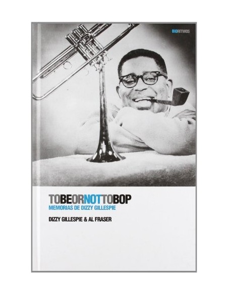 Tobeornottobop Memorias De Dizzy Gillespie (Nuevo) Tobeornottobop Memorias De Dizzy Gillespie (Nuevo)