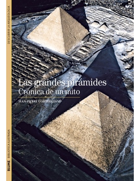Las grandes pirámides. Crónica de un mito (Nuevo)