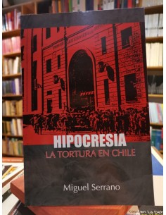 Hipocresía. La tortura en Chile (Nuevo)