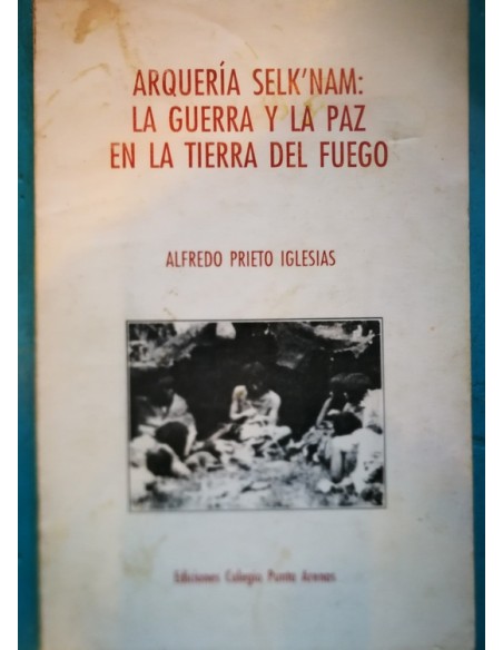 Arquería selknam: La guerra y la paz en la Tierra del Fuego (Usado)
