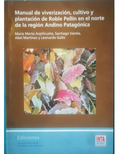 Manual de viverización, cultivo y plantación de Roble Pellín en el norte de la región Andino Patagón (Usado)