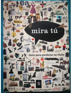 Mira tú. Guía para perderse en Chile (Usado)