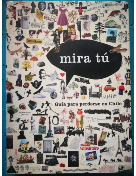 Mira tú. Guía para perderse en Chile (Usado)