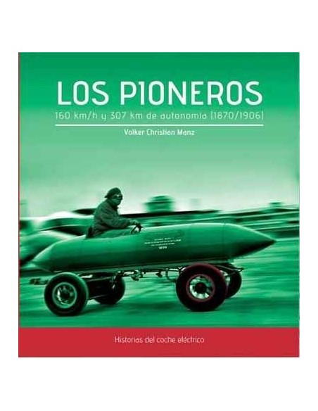 Los pioneros. 160 km/h y 307 km de autonomía (1870 / 1906) (Nuevo) Los pioneros. 160 km/h y 307 km de autonomía (1870 / 1906) (Nuevo)