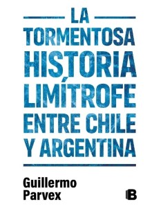 La tormentosa historia limítrofe entre Chile y Argentina (Nuevo)