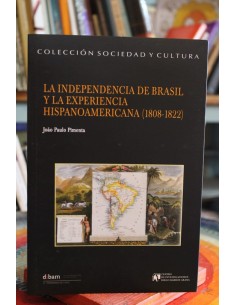 La independencia de Brasil y la experiencia hispanoamericana (1808-1822) (Usado)