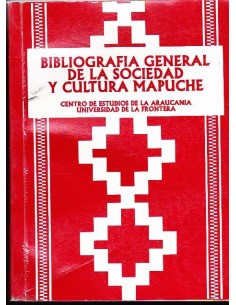 Bibliografía general de la sociedad y cultura mapuche (Usado)