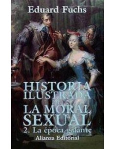 Historia ilustrada de la moral sexual 2. La época galante (Nuevo)