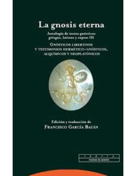 La gnosis eterna. Antología de textos gnósticos griegos, latinos y coptos III (Nuevo)