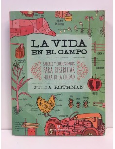 La vida en el campo. Saberes y curiosidades para disfrutar fuera de la ciudad (Nuevo)